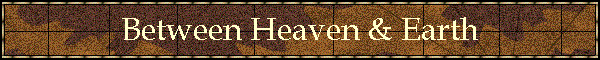 Between Heaven & Earth